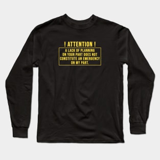 Lack Of Planning Long Sleeve T-Shirt